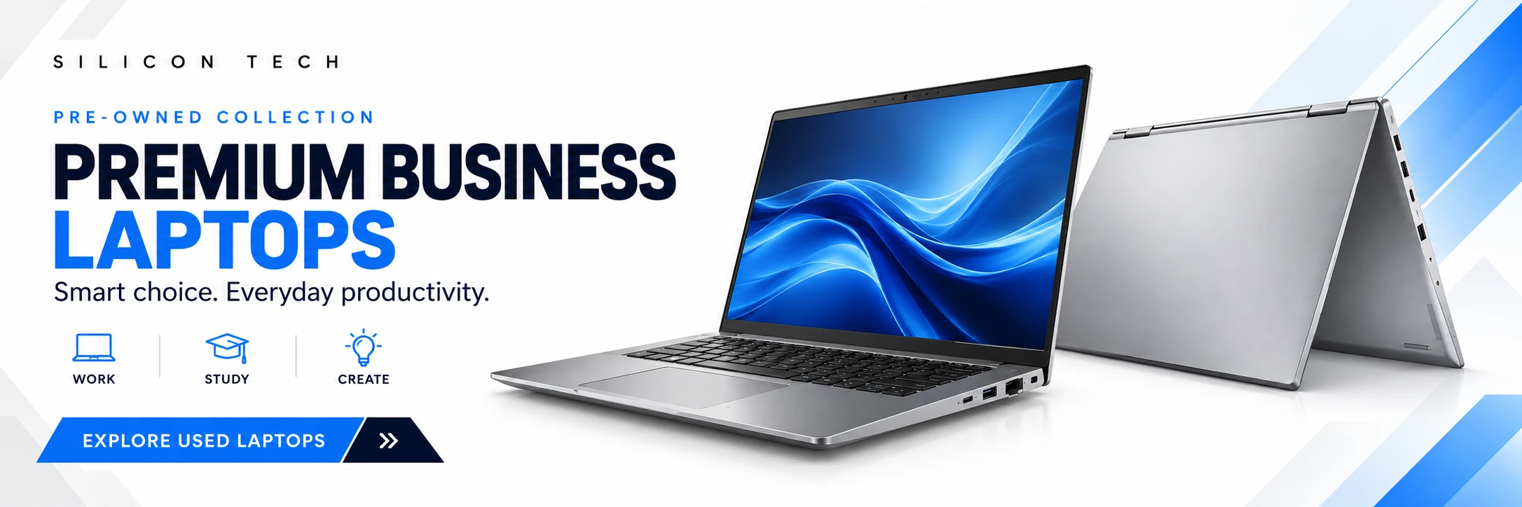 Silicon Tech pre-owned collection: Premium business laptops. Smart choice. Everyday productivity. Two silver laptops with Work, Study and Create icons. Explore used laptops.