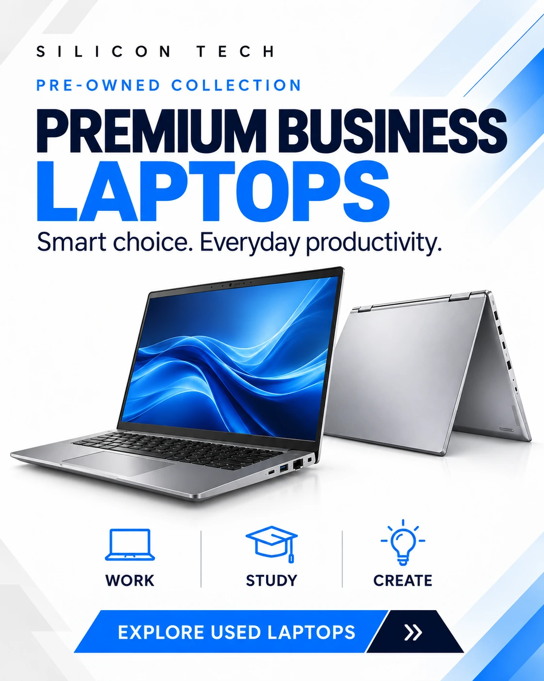 Silicon Tech pre-owned collection: Premium business laptops. Smart choice. Everyday productivity. Two silver laptops with Work, Study and Create icons. Explore used laptops.