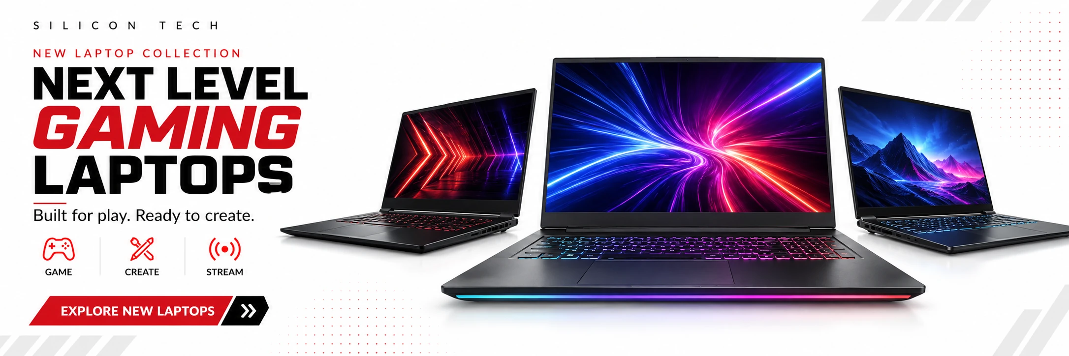 Silicon Tech new laptop collection: Next level gaming laptops. Built for play. Ready to create. Three gaming laptops with Game, Create and Stream icons. Explore new laptops.